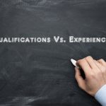 What's More Important, Experience Or Qualification?